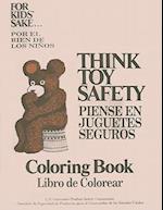 Think Toy Safety Coloring Book for Kids' Sake/Piense En Juguetes Seguros Libro de Colorear Por El Bien de Los Ninos