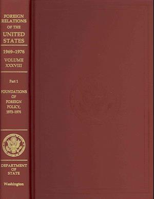 Foreign Relations of the United States, 1969-1976, Volume XXXVIII