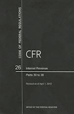 Code of Federal Regulations, Title 26, Internal Revenue, PT. 30-39, Revised as of April 1, 2012