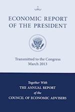 Economic Report of the President, Transmitted to the Congress March 2013 Together with the Annual Report of the Council of Economic Advisors