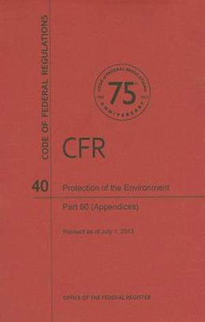 Code of Federal Regulations, Title 40, Protection of Environment, PT. 60 (Apppendices), Revised as of July 1, 2013