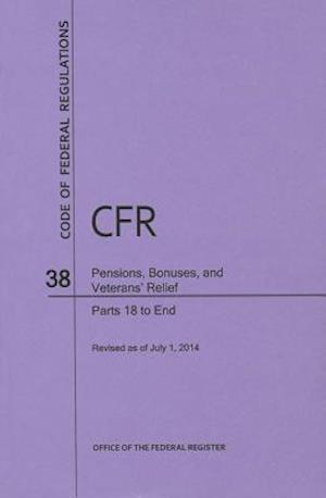 Code of Federal Regulations, Title 38, Pensions, Bonuses, and Veterans' Relief, PT. 18-End, Revised as of July 1, 2014