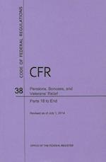 Code of Federal Regulations, Title 38, Pensions, Bonuses, and Veterans' Relief, PT. 18-End, Revised as of July 1, 2014