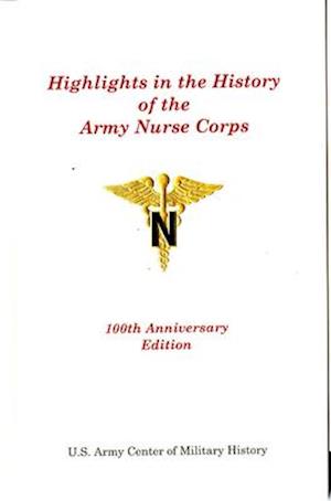 Highlights in the Hiistory of the Army Nurse Corps