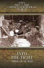 Into the Fight, April-June 1918