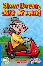 Slow Down, Mrs Brown!