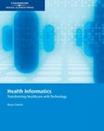 Health Informatics : Transforming Health Care with Technolog