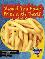 Should You Have Fries With That?