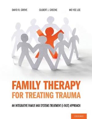 Family Therapy for Treating Trauma: An Integrative Family and Systems Treatment (I-Fast) Approach