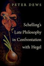 Schelling's Late Philosophy in Confrontation with Hegel