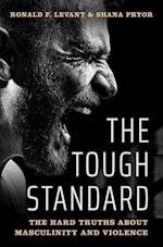 Tough Standard: The Hard Truths about Masculinity and Violence 