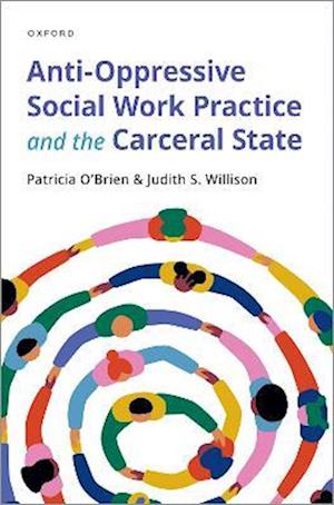 Anti-Oppressive Social Work Practice and the Carceral State