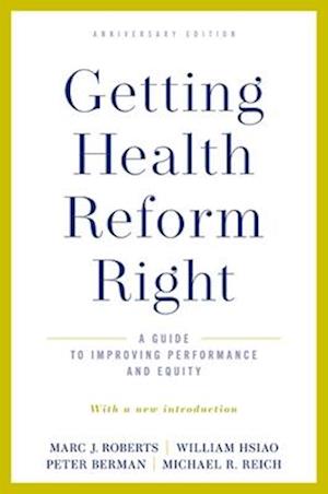 Getting Health Reform Right, Anniversary Edition: A Guide to Improving Performance and Equity