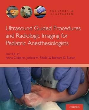 Ultrasound Guided Procedures and Radiologic Imaging for Pediatric Anesthesiologists