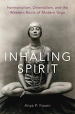 Inhaling Spirit: Harmonialism, Orientalism, and the Western Roots of Modern Yoga 