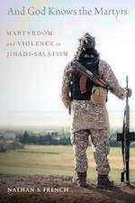 And God Knows the Martyrs: Martyrdom and Violence in Jihadi-Salafism 