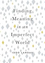 Finding Meaning in an Imperfect World