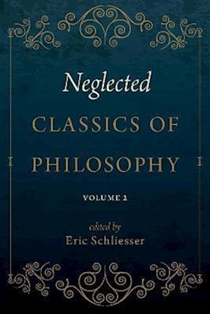 Neglected Classics of Philosophy, Volume 2