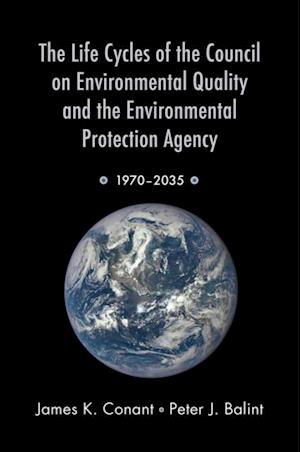 Life Cycles of the Council on Environmental Quality and the Environmental Protection Agency