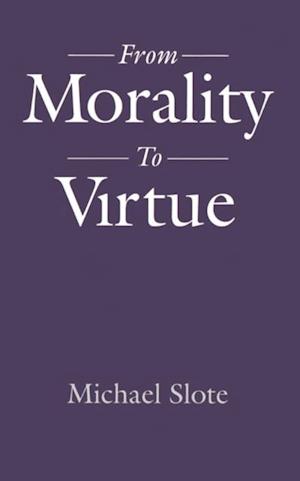 From Morality to Virtue