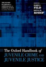 Oxford Handbook of Juvenile Crime and Juvenile Justice