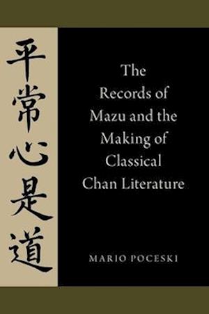 The Records of Mazu and the Making of Classical Chan Literature