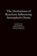 The Mechanisms of Reactions Influencing Atmospheric Ozone