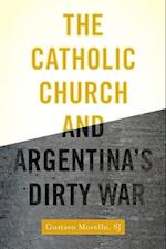 The Catholic Church and Argentina's Dirty War