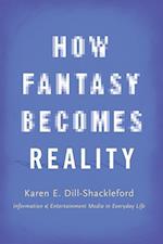 How Fantasy Becomes Reality