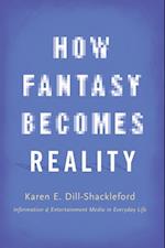 How Fantasy Becomes Reality