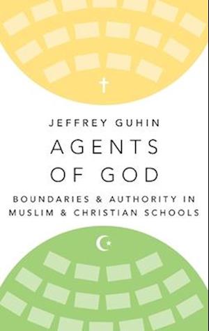 Agents of God: Boundaries and Authority in Muslim and Christian Schools