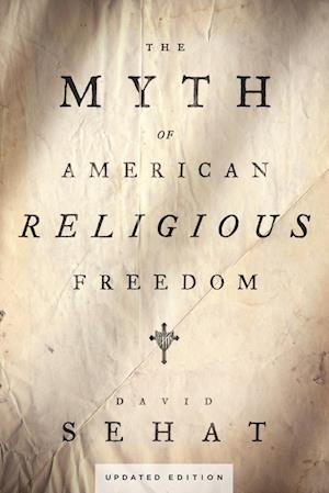 The Myth of American Religious Freedom, Updated Edition