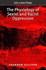 The Physiology of Sexist and Racist Oppression
