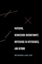 Matching, Regression Discontinuity, Difference in Differences, and Beyond