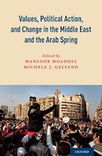 Values, Political Action, and Change in the Middle East and the Arab Spring