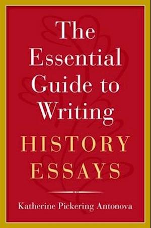 The Essential Guide to Writing History Essays