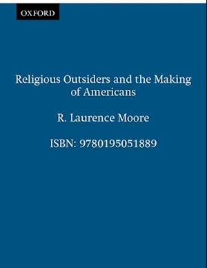 Religious Outsiders and the Making of Americans