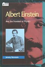 Albert Einstein: And the Frontiers of Physics