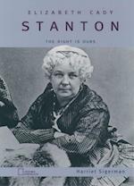 Elizabeth Cady Stanton: The Right Is Ours