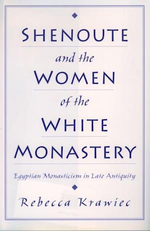 Shenoute and the Women of the White Monastery