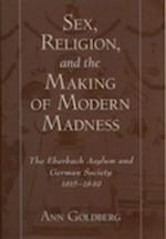 Sex, Religion, and the Making of Modern Madness