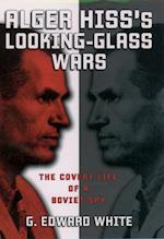 Alger Hiss's Looking-Glass Wars