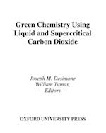 Green Chemistry Using Liquid and Supercritical Carbon Dioxide