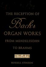 Reception of Bach's Organ Works from Mendelssohn to Brahms