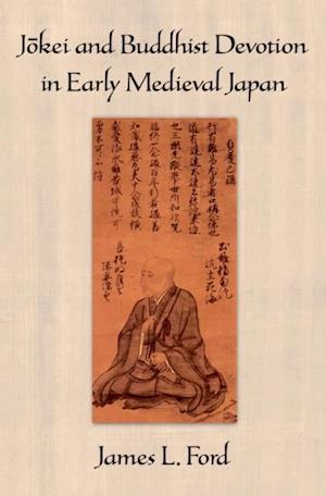J?kei and Buddhist Devotion in Early Medieval Japan