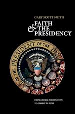 Faith and the Presidency From George Washington to George W. Bush