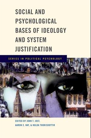 Social and Psychological Bases of Ideology and System Justification