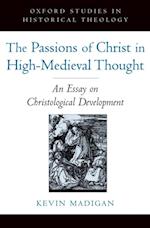 Passions of Christ in High-Medieval Thought