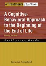 Cognitive-Behavioral Approach to the Beginning of the End of Life, Minding the Body