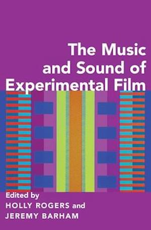 The Music and Sound of Experimental Film